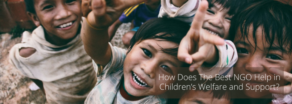 How Does The Best NGO Help in Children’s Welfare and Support?