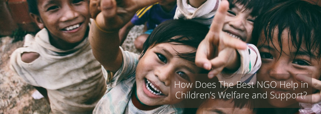 How Does The Best NGO Help in Children’s Welfare and Support