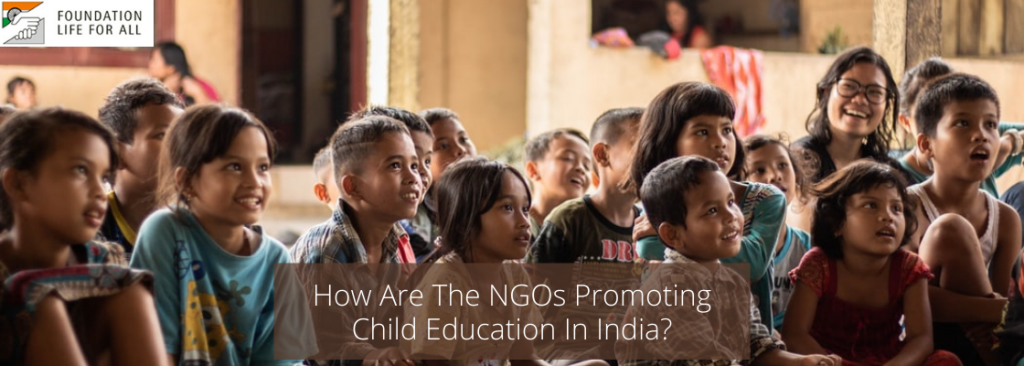 How Are The NGOs Promoting Child Education In India?
