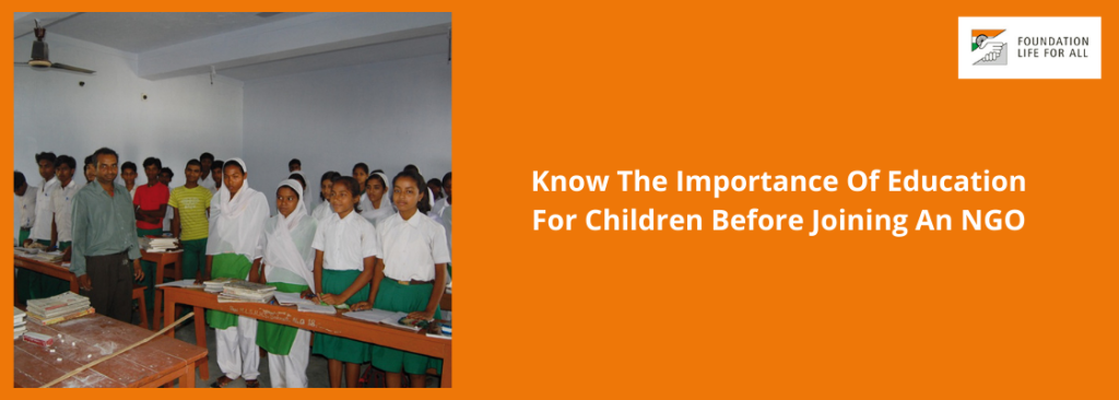 Know The Importance Of Education For Children Before Joining An NGO